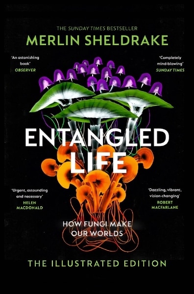Entangled Life: How Fungi Make Our Worlds, Change Our Minds and Shape Our Futures
