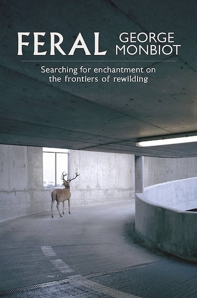 Feral: Rewilding the Land, the Sea and Human Life